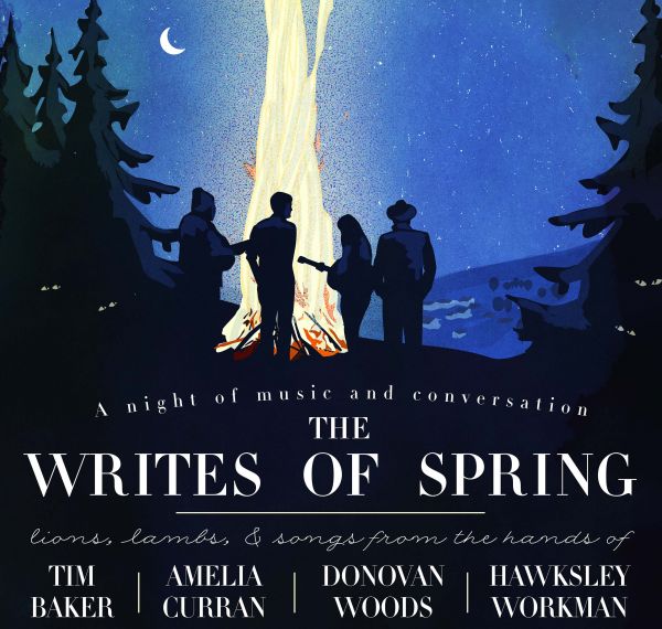 The Writes of Spring featuring Tim Baker, Amelia Curran, Donovan Woods and Hawksley Workman